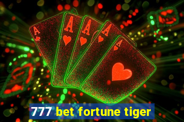 777 bet fortune tiger